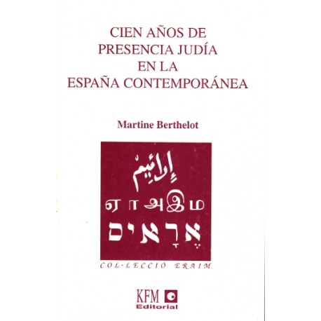 CIEN AÑOS DE PRESENCIA JUDÍA EN LA ESPAÑA CONTEMPORÁNEA