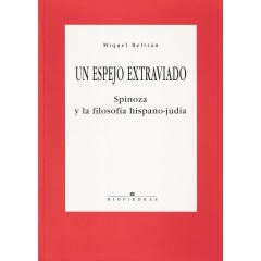 UN ESPEJO EXTRAVIADO. SPINOZA Y LA FILOSOFÍA HISPANO-JUDÍA