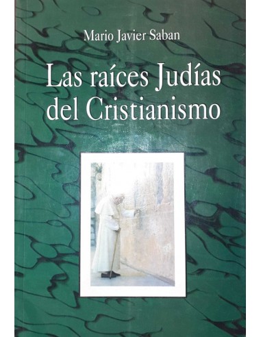 LAS RAÍCES JUDÍAS DEL CRISTIANISMO