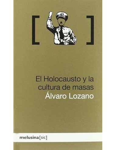 EL HOLOCAUSTO Y LA CULTURA DE MASAS..