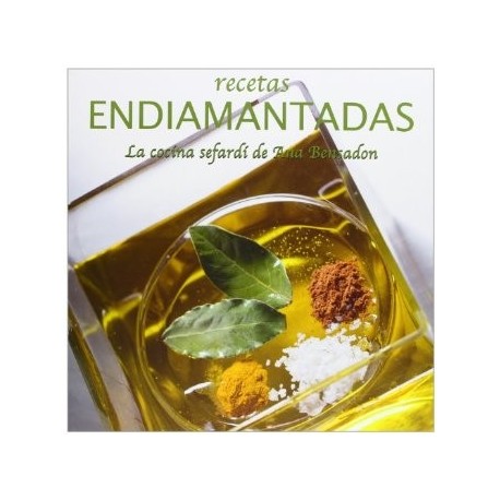RECETAS ENDIAMANTADAS La cocina sefardí de Ana Bensadon