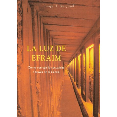 LA LUZ DE EFRAIM. Como corregir la sexualidad a través de la Cábala.