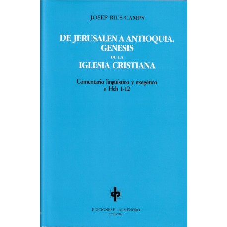 DE JERUSALÉN A ANTIOQUÍA. GÉNESIS DE LA IGLESIA CRISTIANA