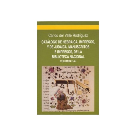 CATÁLOGO DE  HEBRAICA, IMPRESOS, Y  DE  JUDAICA, MANUSCRITOS E IMPRESOS, DE  LA  BIBLIOTECA NACIONAL. 