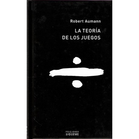 LA TEORÍA DE LOS JUEGOS  CONVERSACIÓN CON SERGIU HART 