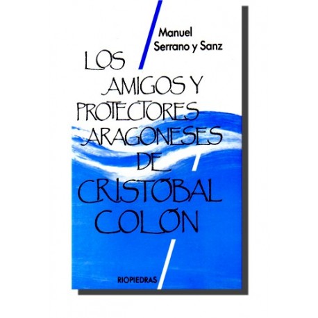 LOS AMIGOS Y PROTECTORES ARAGONESES DE CRISTÓBAL COLÓN