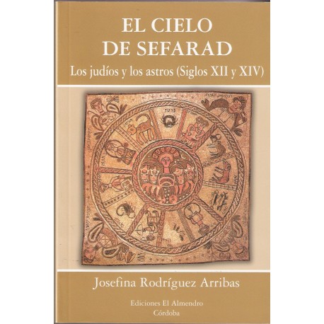 EL CIELO DE SEFARAD. Los judíos y los astros (Siglos XII y XIV)