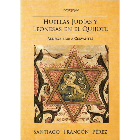 HUELLAS JUDÍAS Y LEONESAS EN EL QUIJOTE. Redescubrir a cervantes