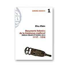 DOCUMENTS HEBRAICS DE LA CATALUNYA MEDIEVAL. HEBREW DEEDS OF CATALAN JEWS 1117-1316.