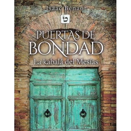 PUERTAS DE BONDAD. La kabalá del Mesías