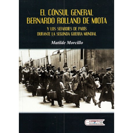 EL CÓNSUL BERNARDO ROLLAND Y DE MIOTA  Y LOS SEFARDÍES DE PARÍS (1939-1943).
