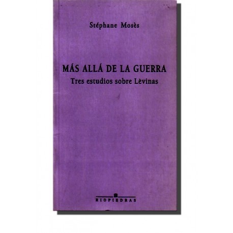MÁS ALLÁ DE LA GUERRA. TRES ESTUDIOS SOBRE LEVINAS.